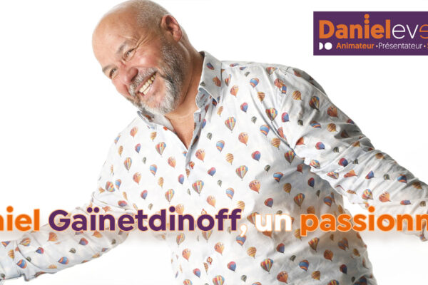 Sans narcissisme ou prétention…Daniel Gaïnetdinoff, un passionné ?
